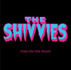 PREORDER - The Shivvies - Take On The Night 10” ep 