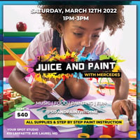 MARCH 12th JUICE & PAINT KIDS EVENT (2-14)