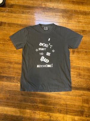 I DONT WANT TO BE SAD ANYMORE V3 (T-shirt)
