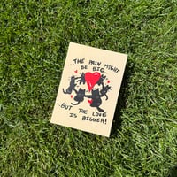 Love is Bigger (6x8 Art Print)