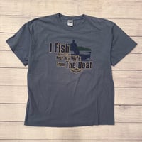 Image 1 of Vintage I Fish Because I Cant Hear My Wife From The Boat Tee - XL