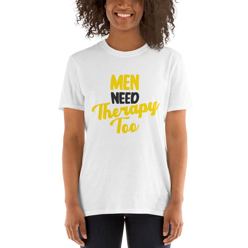 Image of Men Need Therapy Too Tee (Short-Sleeve Unisex T-Shirt)