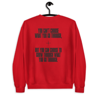 Image 8 of Unisex Sweatshirt (You don't choose the things you go through)