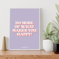 Image 2 of ‘DO MORE OF WHAT MAKES YOU HAPPY’ PRINT