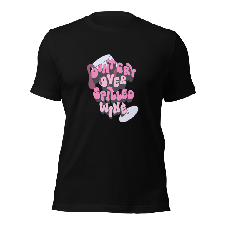 Don’t Cry Over Spilled Wine T-shirt