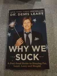 Image 1 of Why We Suck by Dr. Dennis Leary