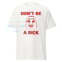 Image 1 of Don't Be A Dick Unisex classic tee