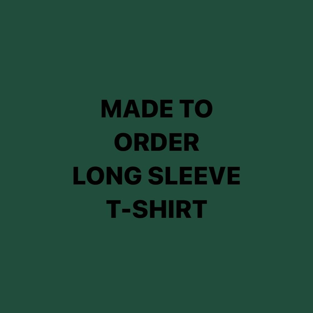 Made To Order Longsleeve T-shirt