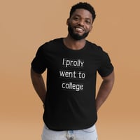 Image 1 of i prolly went college unisex t-shirt