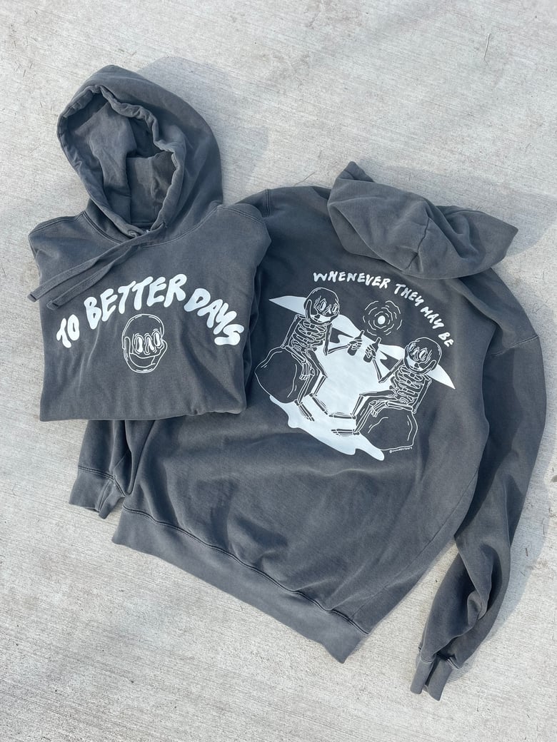 Image of To Better Days Hoodie