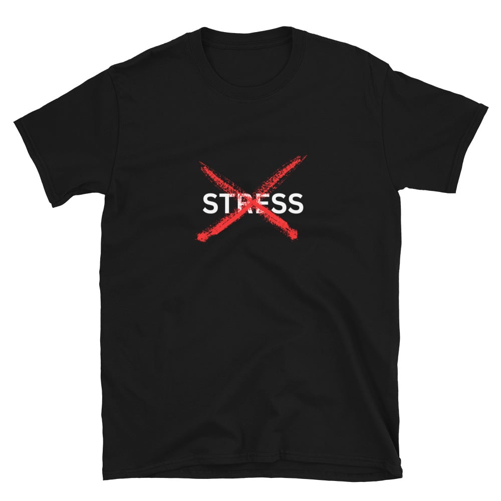 Image of No Stress T-Shirt For Men and Women