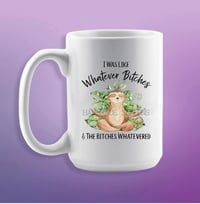 Whatever Bitches Mug