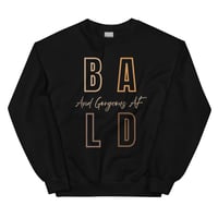 Image 1 of BALD/GORGOUS AF MELANATED Unisex Sweatshirt