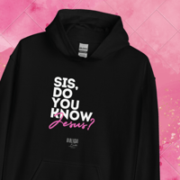 Image 6 of ‘Sis, Do You Know Jesus?’ Hoodie