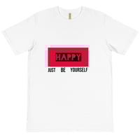 HAPPY JUST BE YOURSELF White Organic T-Shirt