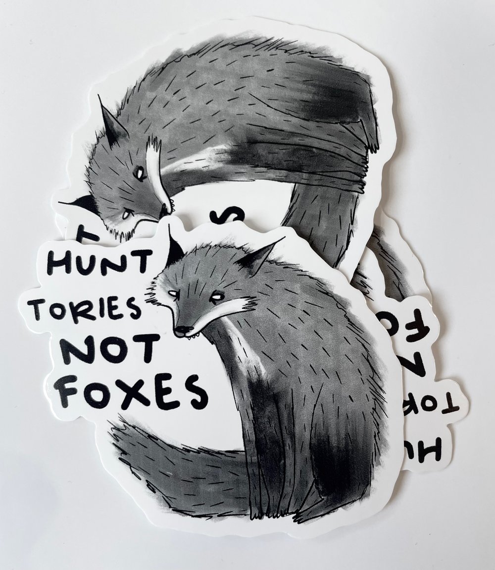 Hunt Tories Not Foxes Vinyl Sticker