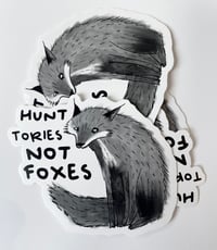 Image 2 of Hunt Tories Not Foxes Vinyl Sticker
