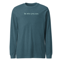 Image 1 of "Be who you are" Unisex Long Sleeve Tee