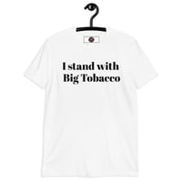 Image 1 of I Stand With Big Tobacco Unisex T-Shirt