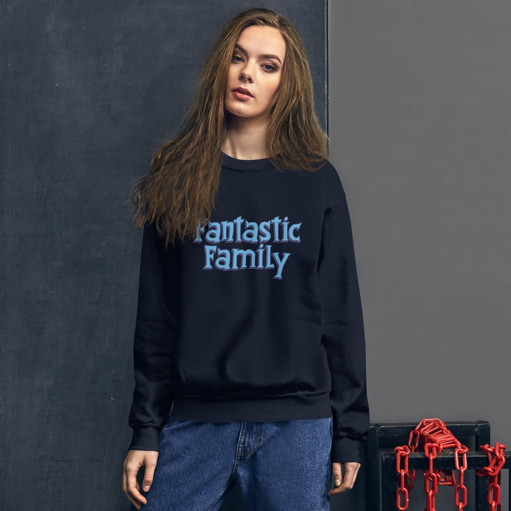 FANTASTIC FAMILY SWEATSHIRT