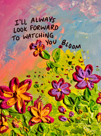 I'll Always Look Forward To Watching You Bloom