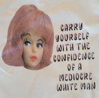Image 1 of Confidence of a mediocre white man dollhead tshirt 