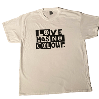 Image of LOVE Has No Colour T Shirt