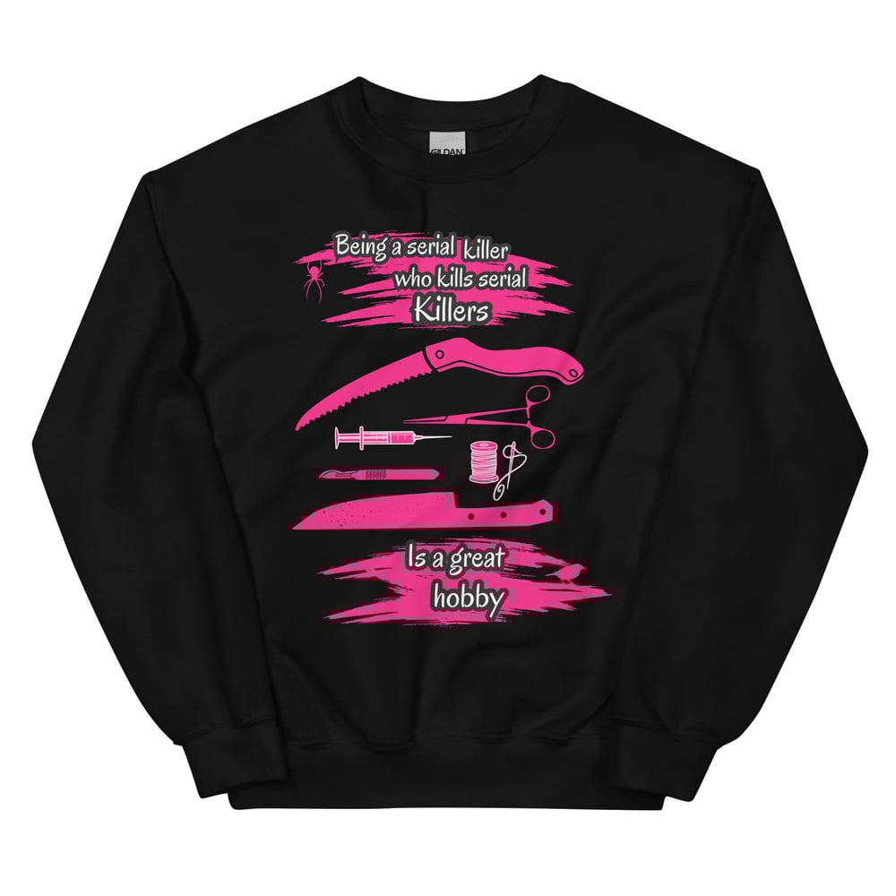Image of Officially licensed being a serial killer Unisex Sweatshirt