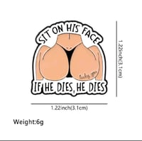 Image 2 of Sit On His Face - If He Dies, He Dies "Lucky You" Enamel Pin