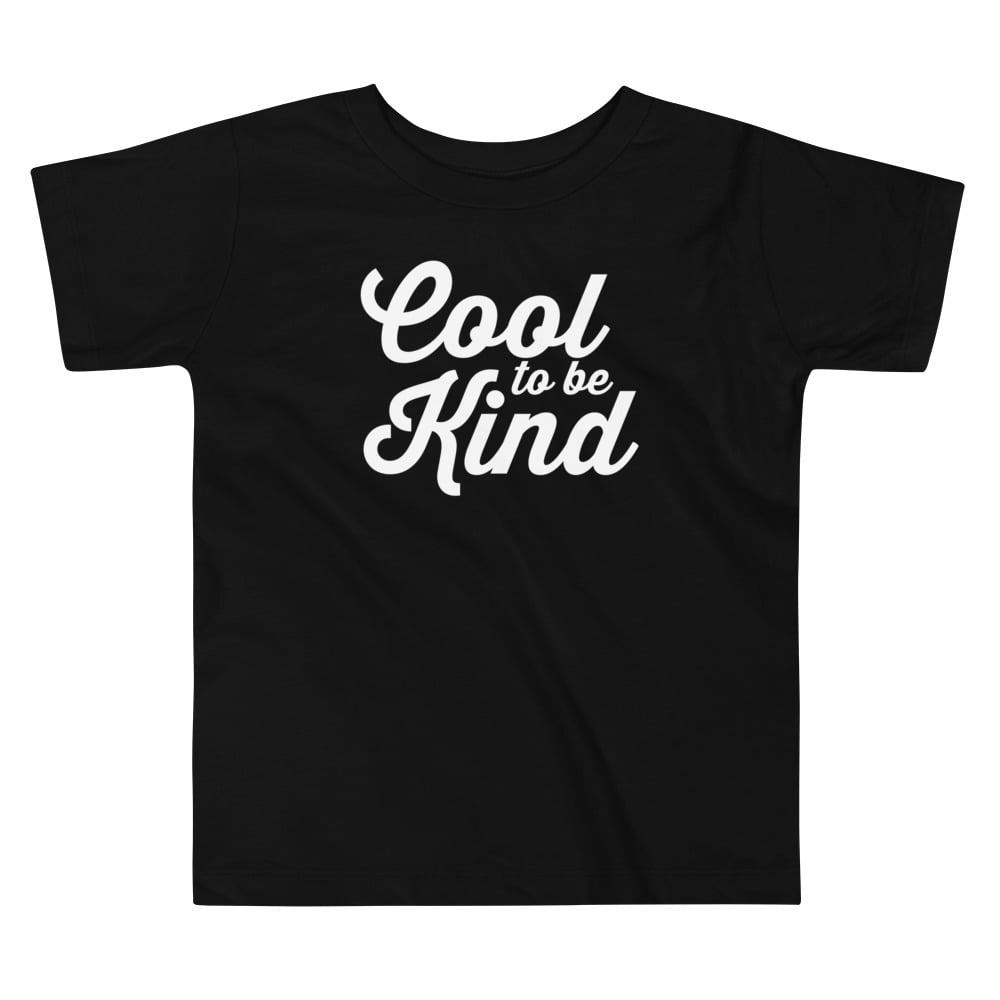 Image of Cool To Be Kind Toddler Tee