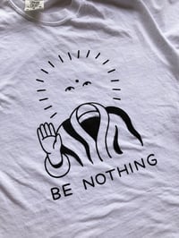 Image 2 of BE NOTHING
