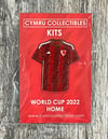 CYMRU HOME WORLD CUP 2022 PIN BADGE
