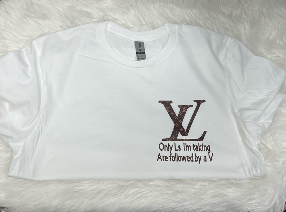 Image of Only Ls I’m taking are followed by a V