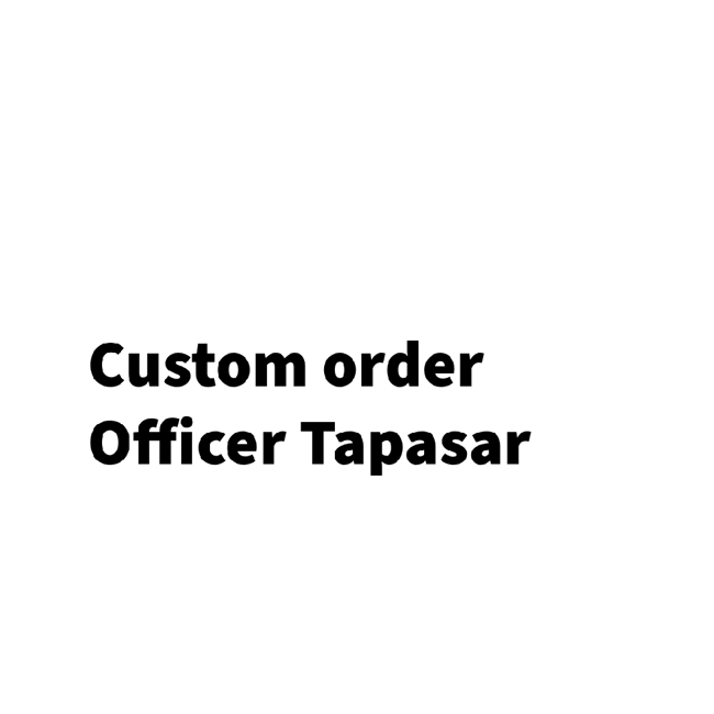Officer Tapasar custom order 