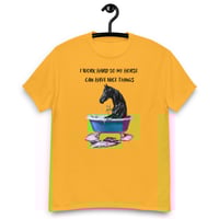 Image 1 of Unisex classic tee, I Work Hard So My Horse Can Have Nice Things Tee
