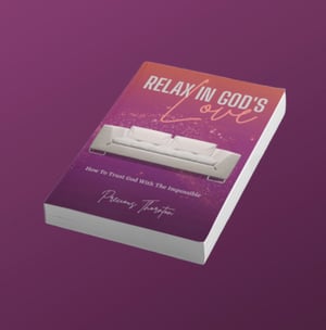 Image of Relax in God’s Love                            (How to trust God with the impossible)