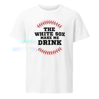 Image 1 of "The White Sox Make Me Drink" – Unisex White Mid-Light Tee 