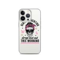 Image 20 of Clear Case for iPhone® ( Gentle Parenting Drop out est This Morning )