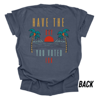 Image 3 of Have The Day You Voted For | Left Check| Tshirt 