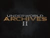 Underworld Archives II