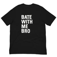 Image 1 of Bate With Me Bro T-Shirt