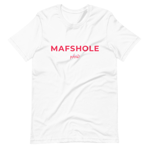 Unisex MAFSHOLE T-Shirt