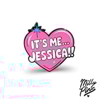 Image 3 of It’s Me… JESSICA!! Enamel Pin (The Hot Chick)