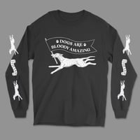 Image 2 of “Dogs are bloody amazing” long sleeve tee in black 
