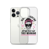 Image 21 of Clear Case for iPhone® ( Gentle Parenting Drop out est This Morning )