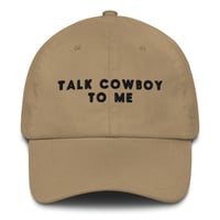 Image 1 of Talk Cowboy To Me Dad Hat