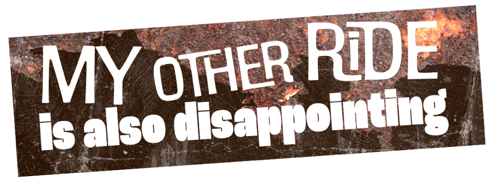 Image of My Other Ride Is Also Disappointing Sticker or Magnet