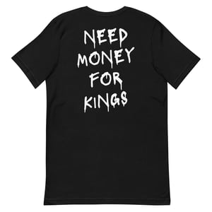Image of NEED MONEY FOR KINGS (white font)