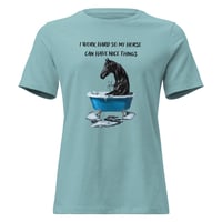 Image 1 of Women's Relaxed T-Shirt, I Work Hard So My Horse Can Have Nice Things Tee
