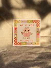 DO IT COS YOU LOVE IT print 